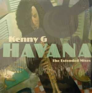 Kenny G (2) - Havana (The Extended Mixes) - Zortam Music