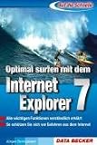 Auf die Schnelle Optimal surfen mit dem Internet Explorer 7: Alle wichtigen Funktionen verständlich erklärt. So schützen Sie sich vor Gefahren aus dem Internet