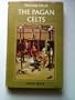 Everyday Life of the Pagan Celts: