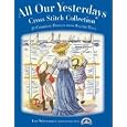 All Our Yesterdays Cross Stitch Collection: 33 Charming Designs from Bygone Days