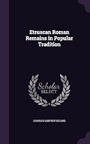 Etruscan Roman Remains in Popular Tradition Etruscan Roman Remains in Popular Tradition