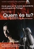 Who Are You? ( Quem Ãs Tu? ) Who Are You? ( Quem Ãs Tu? )
