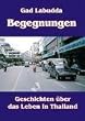 Begegnungen: Geschichten �ber das Leben in Thailand