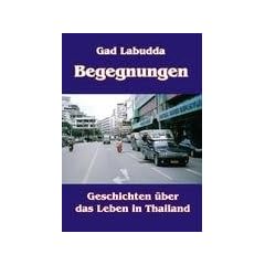 Begegnungen: Geschichten �ber das Leben in Thailand