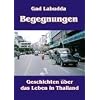 Begegnungen: Geschichten �ber das Leben in Thailand