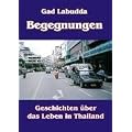 Begegnungen: Geschichten �ber das Leben in Thailand