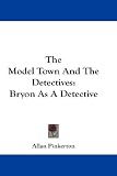 Review Kessinger Publishing, LLC  / The Model Town And The Detectives: Bryon As A Detective