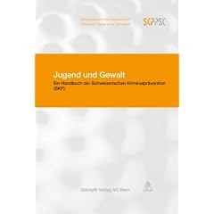 Jugend und Gewalt: Ein Handbuch der Schweizerischen Kriminalpr�vention (SKP)