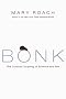 Bonk: The Curious Coupling of Science and Sex Bonk: The Curious Coupling of Science and Sex