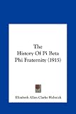 The History Of Pi Beta Phi Fraternity (1915)