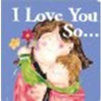 I Love You So... by Richmond, Marianne [Sourcebooks Jabberwocky, 2007] Hardcover [Hardcover]