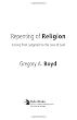 Repenting of Religion: Turning from Judgment to the Love of God