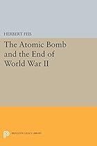 The Atomic Bomb and the End of World War II (Princeton Legacy Library)