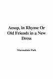 Aesop, in Rhyme
Old Friends in a New Dress