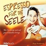 Produkt-Bild: Espresso f&uuml;r die Seele: Was Sie anregt und auf gute Gedanken bringt