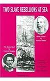 Two Slave Rebellions at Sea: "The Heroic Slave" by Frederick Douglass and "Benito Cereno" by Herman Melville