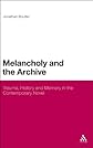 Melancholy and the archive : trauma, memory, and history in the contemporary novel 