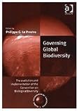 Governing global biodiversity : the evolution and implementation of the Convention on Biological Diversity