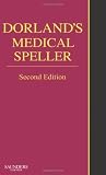 By Ellen Drake CMT FAAMT AHDI-F Educator of the Year Winner: Dorlands Medical Speller (Dorlands Medical Dictionary) Second (2nd) Edition