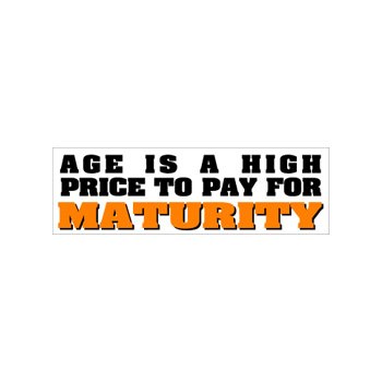 AGE HIGH PRICE FOR MATURITY - Window Bumper Laptop Sticker