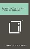 Studies In The Life And Works Of Petrarch