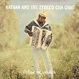 Follow Me Chicken by Nathan & The Zydeco Cha Chas