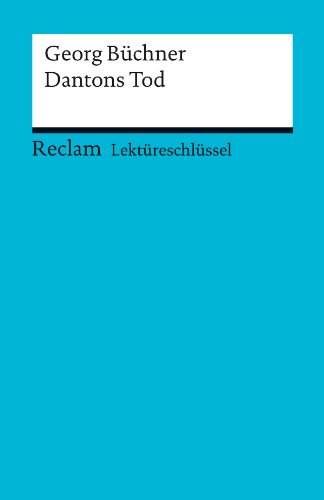 Lektüreschlüssel. Georg Büchner: Dantons Tod (Reclam Lektüreschlüssel) (German Edition)