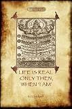 Life Is Real Only Then, When I Am