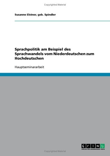 Sprachpolitik am Beispiel des Sprachwandels vom Niederdeutschen zum Hochdeutschen