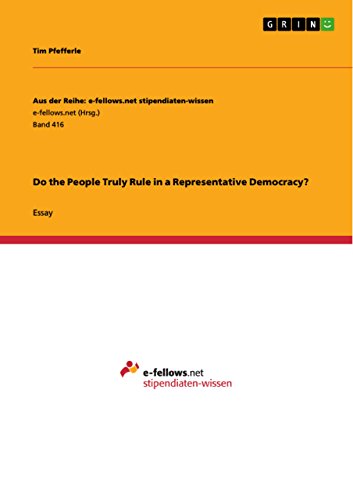 Do the People Truly Rule in a Representative Democracy? (Aus der Reihe: e-fellows.net stipendiaten-wissen)
