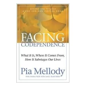 Facing Codependence: What It Is, Where It Comes from, How It Sabotages Our Lives by Pia Mellody, J. Keith Miller, Andrea Wells Miller, Andrea Wells Miller (With), Pia Mellody (Introduction) ( Paperback )