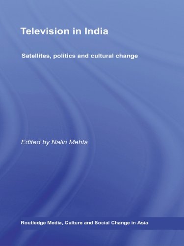 Television in India: Satellites, Politics and Cultural Change (Media, Culture and Social Change in Asia Series)
