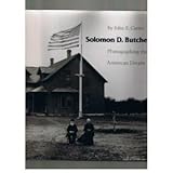 solomon d butcher photographing the american dream