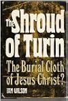 The Shroud of Turin: The Burial Cloth of Jesus Christ?