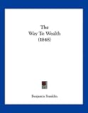 The Way To Wealth (1848)