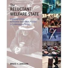 The Reluctant Welfare State: Engaging History to Advance Social Work Practice in Contemporary Society 6th (sixth) edition