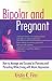 Bipolar and Pregnant 1st (first) edition Text Only