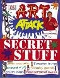 "Art Attack" Secret Stuff: Great Ways to Hide Your Treasures and Keep Out Intruders