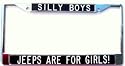 SILLY BOYS...JEEPS ARE FOR GIRLS! License Plate Frame-black