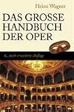 Das grosse Handbuch der Oper - Heinz Wagner