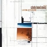 Club Horizons, Vol. 1: Latin Attitude