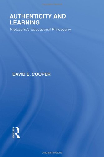 RLE: Friedrich Nietzsche: 6-Volume Set: Authenticity and Learning: Nietzsche's Educational Philosophy (Rouledge Library Editions: Friedrich Nietzsche) (Volume 2)