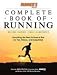 Runner's World Complete Book of Runnng: Everything You Need to Know to Run for Fun, Fitness, and Competition