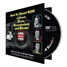 How to Shoot RAW Without Fear, Uncertainty and Doubt - Video Tutorial DVD-ROM on Raw Digital Photography By Michael Tapes