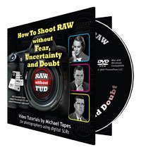 How to Shoot RAW Without Fear, Uncertainty and Doubt - Video Tutorial DVD-ROM on Raw Digital Photography By Michael Tapes