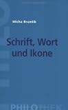 Schrift, Wort und Ikone. Wege aus dem Bilderverbot - Micha Brumlik