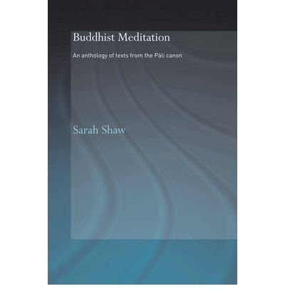 [(Buddhist Meditation: An Anthology of Texts from the Pali Canon)] [Author: Sarah Shaw] published on (November, 2008)