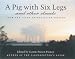 A Pig with Six Legs and Other...