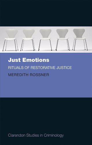 Just Emotions: Rituals of Restorative Justice (Clarendon Studies in Criminology)