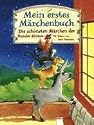 Mein erstes M&auml;rchenbuch: Die sch&ouml;nsten M&auml;rchen der Br&uuml;der Grimm
